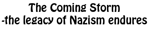 The Coming Storm-the legacy of Nazism endures title